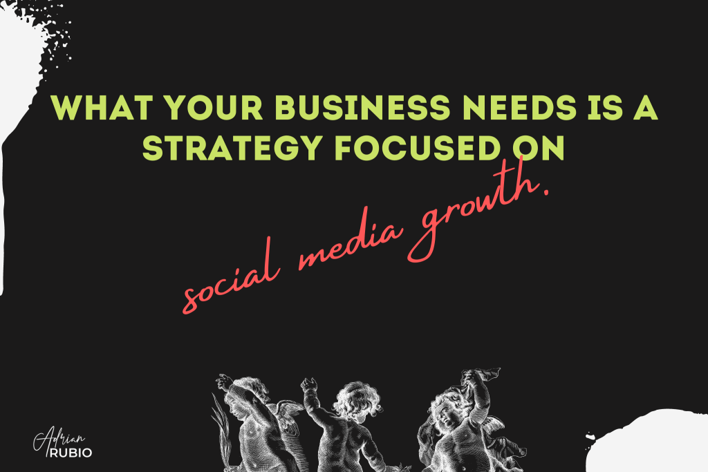 Lo que su empresa necesita es una estrategia de crecimiento en redes sociales